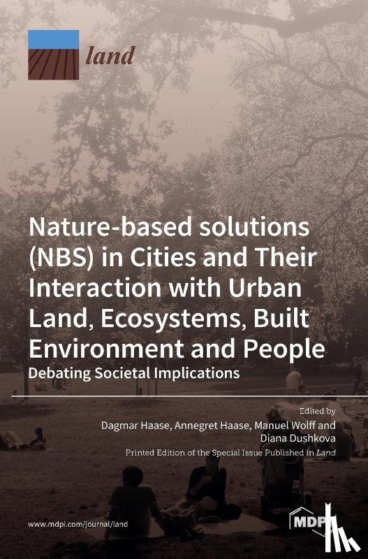Haase, Dagmar - Nature-Based Solutions (NBS) in Cities and Their Interaction with Urban Land, Ecosystems, Built Environment and People