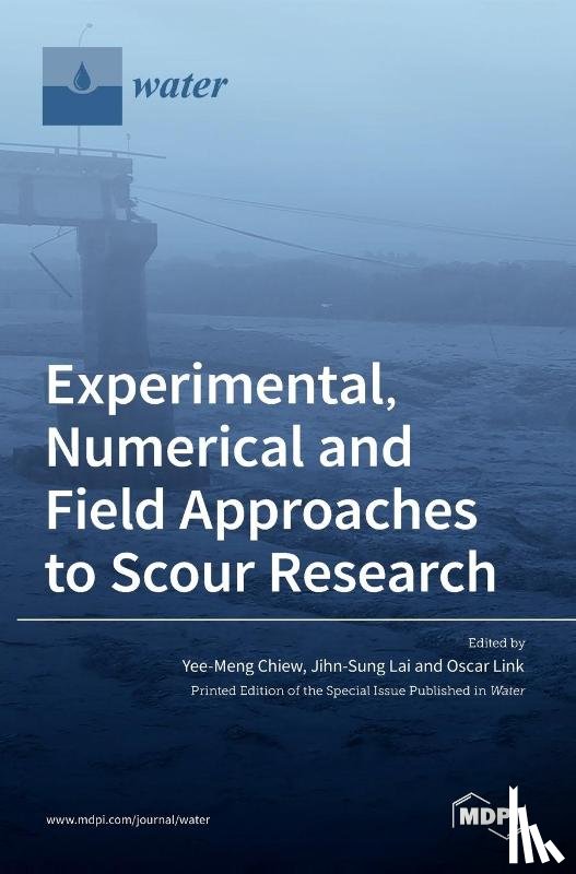 CHIEW, YEE-MENG - Experimental, Numerical and Field Approaches to Scour Research