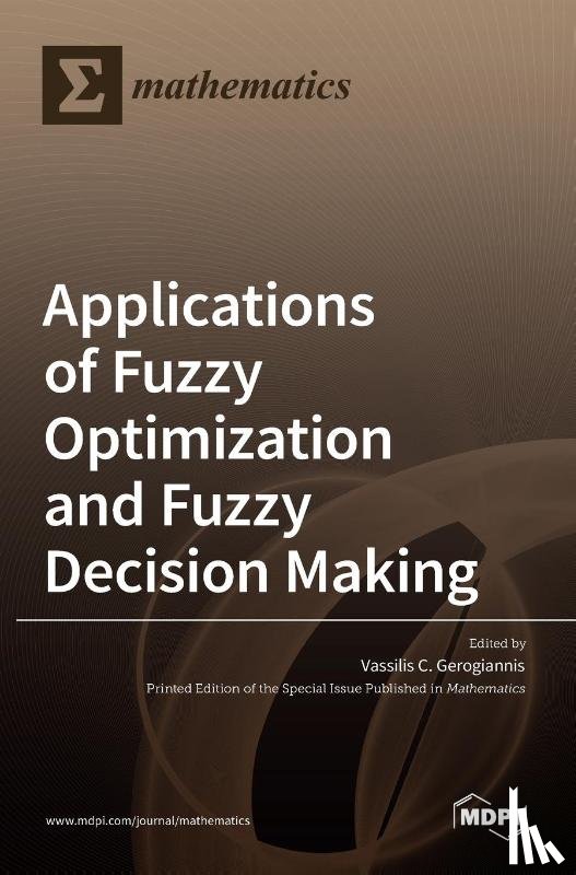 C. Gerogiannis, Vassilis - Applications of Fuzzy Optimization and Fuzzy Decision Making