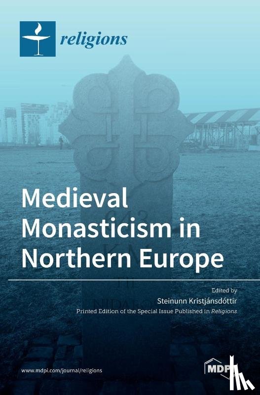 Kristjánsdóttir, Steinunn - Medieval Monasticism in Northern Europe
