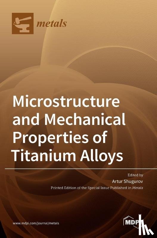 Shugurov, Artur - Microstructure and Mechanical Properties of Titanium Alloys