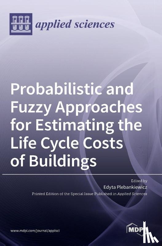 Plebankiewicz, Edyta - Probabilistic and Fuzzy Approaches for Estimating the Life Cycle Costs of Buildings