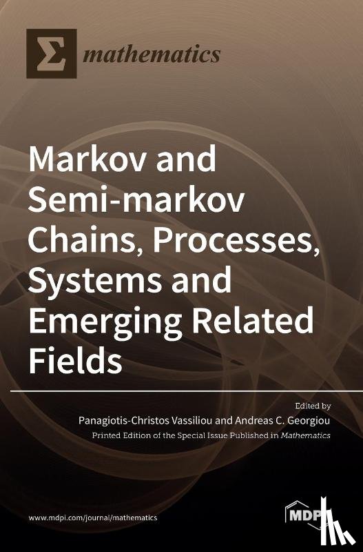 Vassiliou, Panagiotis-Christos - Markov and Semi-markov Chains, Processes, Systems and Emerging Related Fields