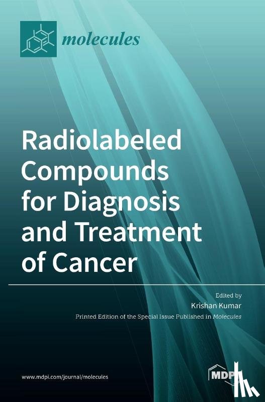 Kumar, Krishan - Radiolabeled Compounds for Diagnosis and Treatment of Cancer