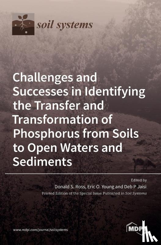 S. Ross, Donald - Challenges and Successes in Identifying the Transfer and Transformation of Phosphorus from Soils to Open Waters and Sediments