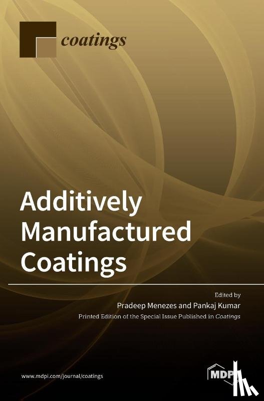 MENEZES, PRADEEP - Additively Manufactured Coatings