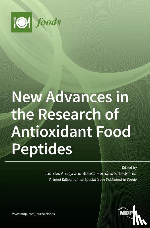 Amigo Garrido, Lourdes - New Advances in the Research of Antioxidant Food Peptides