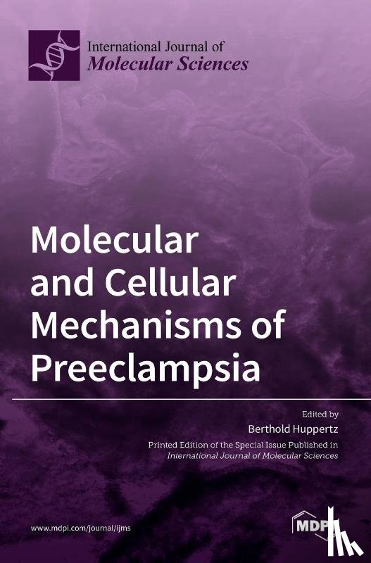 HUPPERTZ, BERTHOLD - Molecular and Cellular Mechanisms of Preeclampsia