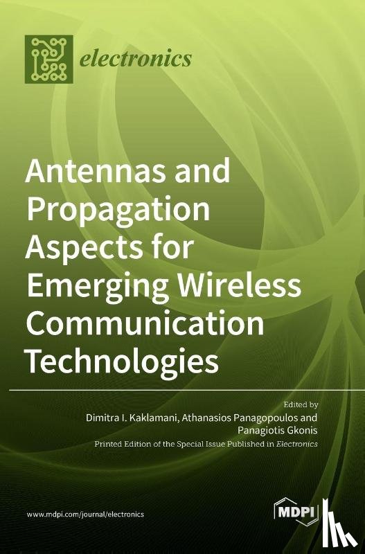 I. Kaklamani, Dimitra - Antennas and Propagation Aspects for Emerging Wireless Communication Technologies