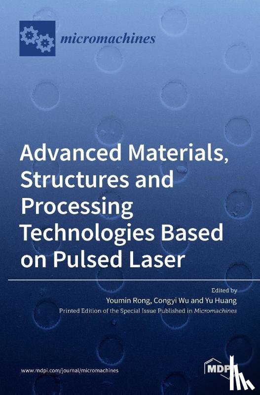 - Advanced Materials, Structures and Processing Technologies Based on Pulsed Laser
