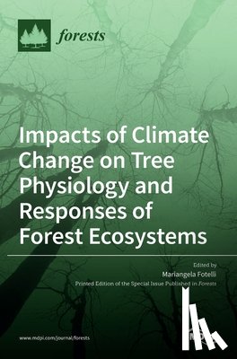 Fotelli, Mariangela - Impacts of Climate Change on Tree Physiology and Responses of Forest Ecosystems