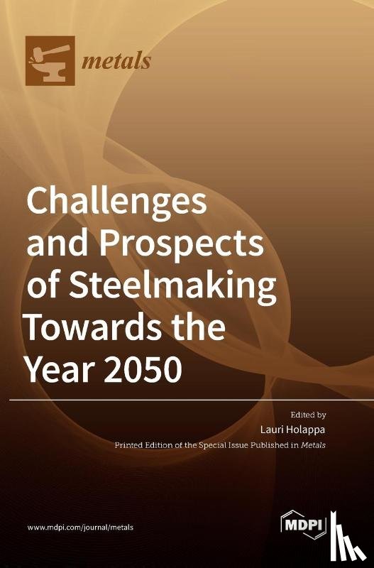  - Challenges and Prospects of Steelmaking Towards the Year 2050