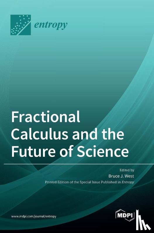 J. West, Bruce - Fractional Calculus and the Future of Science