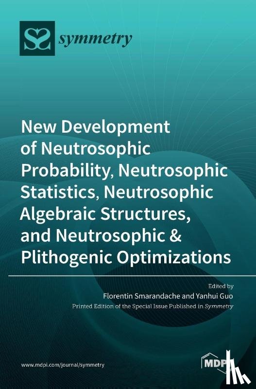  - New Development of Neutrosophic Probability, Neutrosophic Statistics, Neutrosophic Algebraic Structures, and Neutrosophic Plithogenic Optimizations