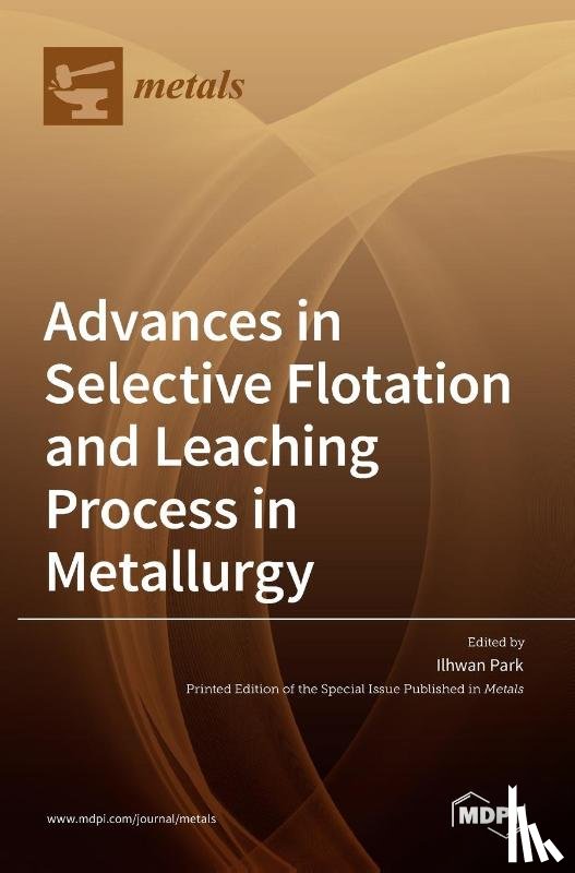 Park, Ilhwan - Advances in Selective Flotation and Leaching Process in Metallurgy