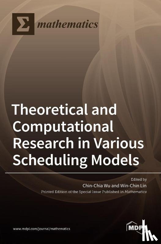 Wu, Chin-Chia - Theoretical and Computational Research in Various Scheduling Models