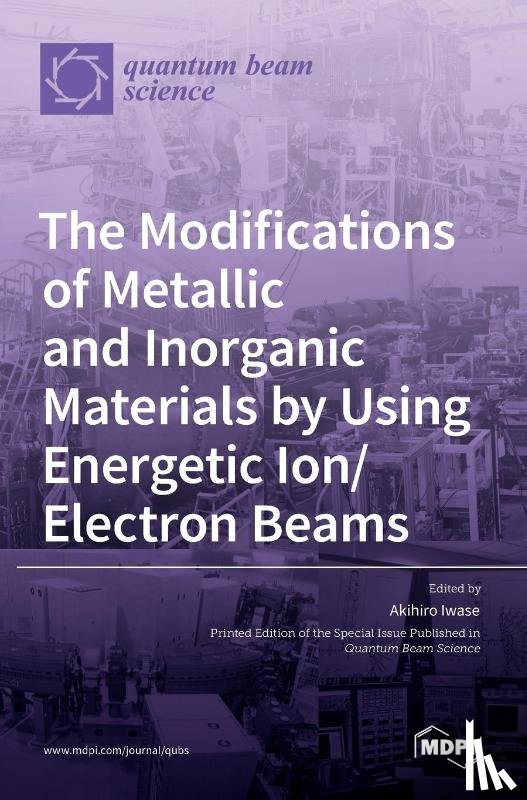  - The Modifications of Metallic and Inorganic Materials by Using Energetic Ion/Electron Beams