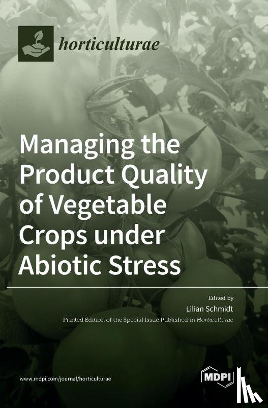 SCHMIDT, LILIAN - Managing the Product Quality of Vegetable Crops under Abiotic Stress