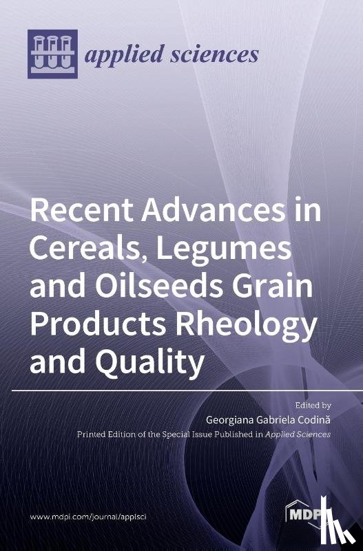 GABRIELA CODIN A, GE - Recent Advances in Cereals, Legumes and Oilseeds Grain Products Rheology and Quality