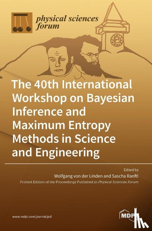 VON DER LINDEN, WOLF - The 40th International Workshop on Bayesian Inference and Maximum Entropy Methods in Science and Engineering