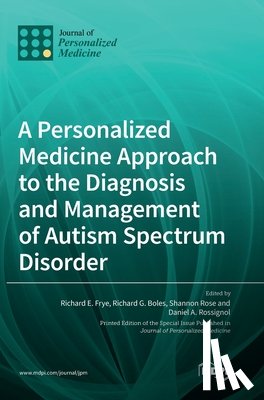 Frye, Richard E. - A Personalized Medicine Approach to the Diagnosis and Management of Autism Spectrum Disorder