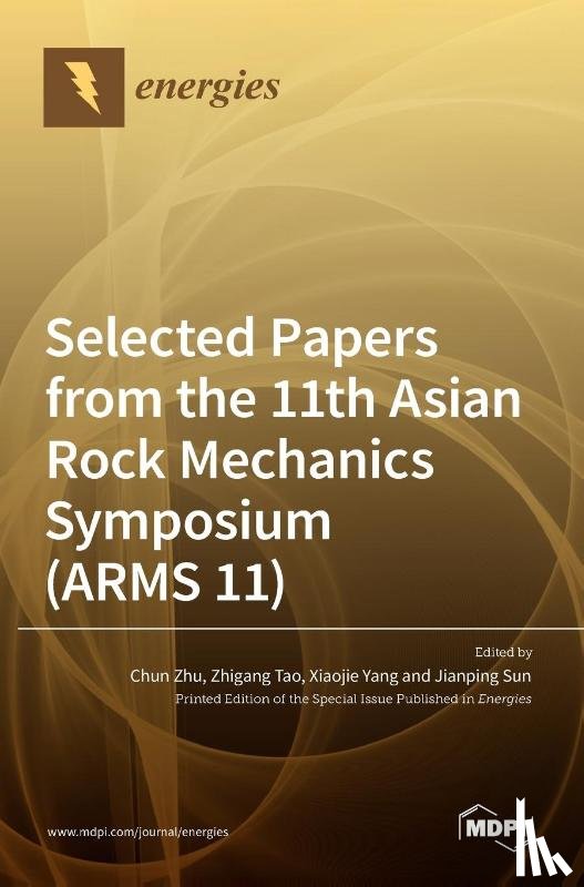 ZHU, CHUN - Selected Papers from the 11th Asian Rock Mechanics Symposium (ARMS 11)