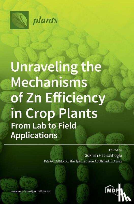 Hacisalihoglu, Gokhan - Unraveling the Mechanisms of Zn Efficiency in Crop Plants