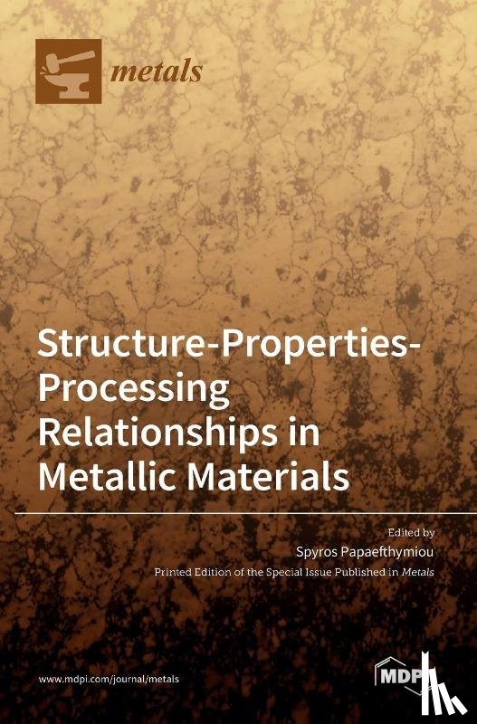Papaefthymiou, Spyros - Structure-Properties-Processing Relationships in Metallic Materials