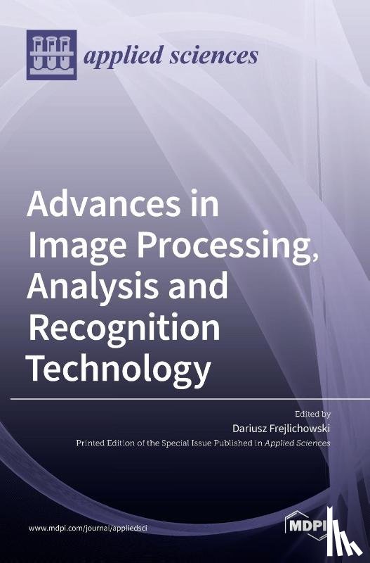 Frejlichowski, Dariusz - Advances in Image Processing, Analysis and Recognition Technology
