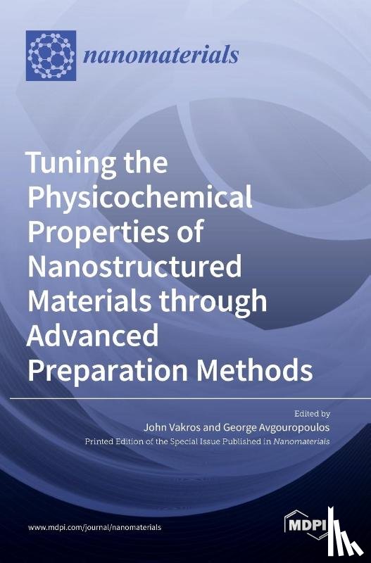  - Tuning the Physicochemical Properties of Nanostructured Materials through Advanced Preparation Methods