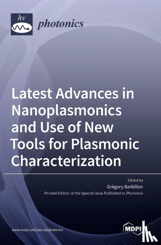 Barbillon, Grégory - Latest Advances in Nanoplasmonics and Use of New Tools for Plasmonic Characterization