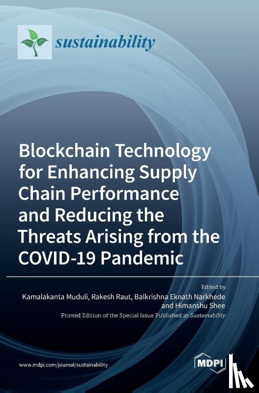  - Blockchain Technology for Enhancing Supply Chain Performance and Reducing the Threats Arising from the COVID-19 Pandemic