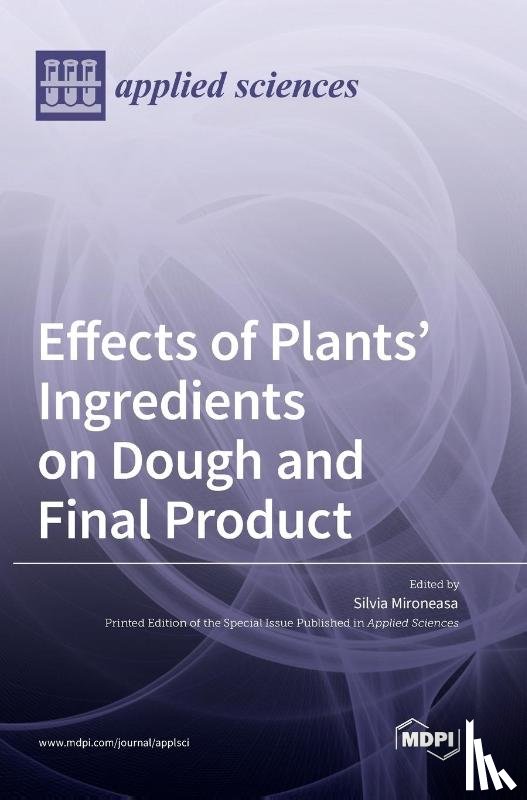 Mironeasa, Silvia - Effects of Plants' Ingredients on Dough and Final Product