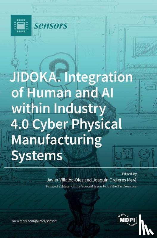 Villalba-Diez, Javier - JIDOKA. Integration of Human and AI within Industry 4.0 Cyber Physical Manufacturing Systems