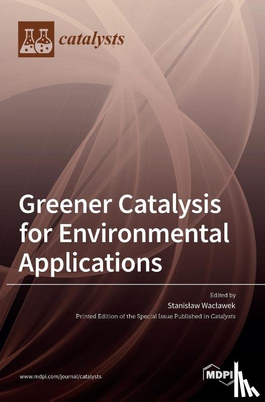 WACLAWEK, STANISLAW - Greener Catalysis for Environmental Applications