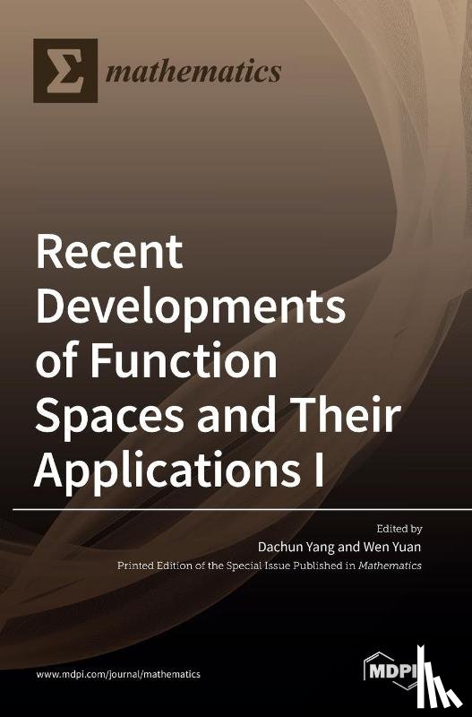 Yang, Dachun - Recent Developments of Function Spaces and Their Applications I
