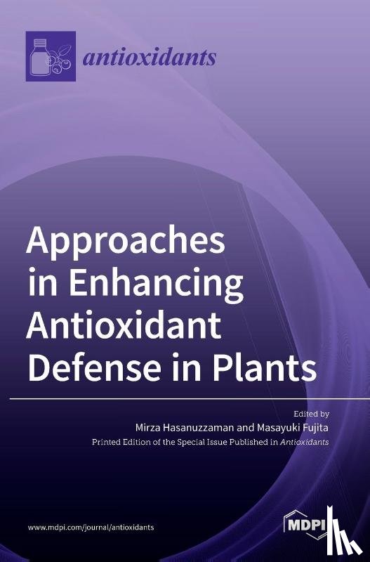 Fujita, Masayuki - Approaches in Enhancing Antioxidant Defense in Plants