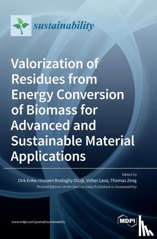 Enke, Dirk - Valorization of Residues from Energy Conversion of Biomass for Advanced and Sustainable Material Applications