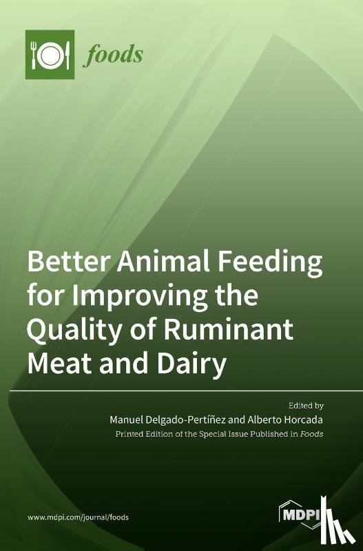Delgado-Pertíñez, Manuel - Better Animal Feeding for Improving the Quality of Ruminant Meat and Dairy