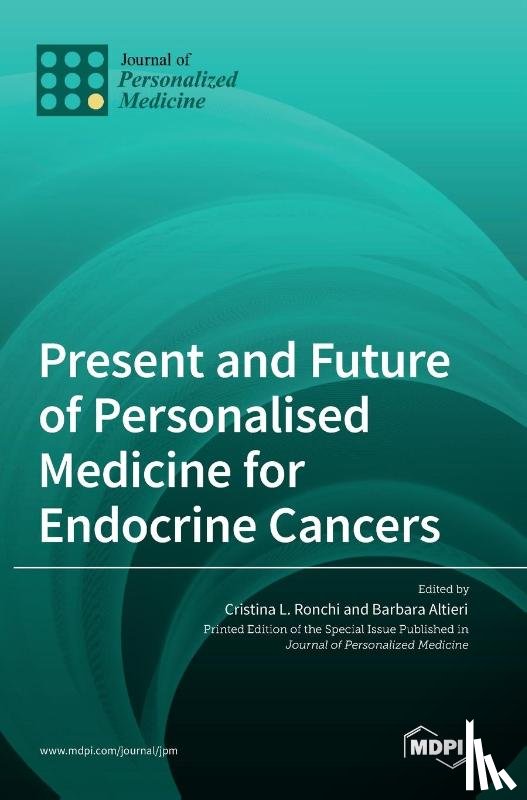 Ronchi, Cristina L. - Present and Future of Personalised Medicine for Endocrine Cancers