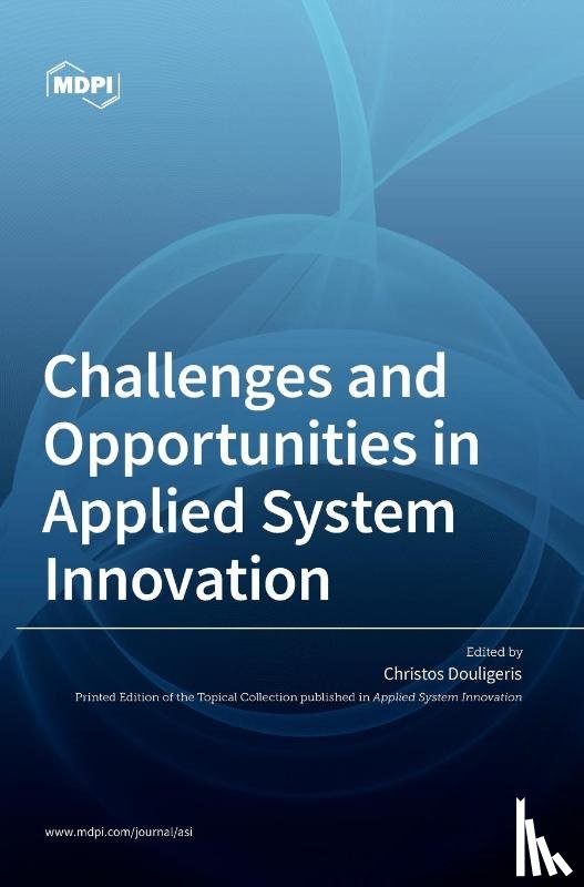 Douligeris, Christos - Challenges and Opportunities in Applied System Innovation