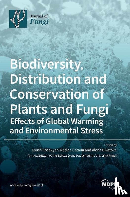 Kosakyan, Anush - Biodiversity, Distribution and Conservation of Plants and Fungi
