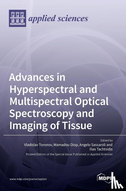 Toronov, Vladislav - Advances in Hyperspectral and Multispectral Optical Spectroscopy and Imaging of Tissue