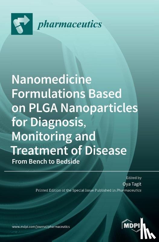  - Nanomedicine Formulations Based on PLGA Nanoparticles for Diagnosis, Monitoring and Treatment of Disease