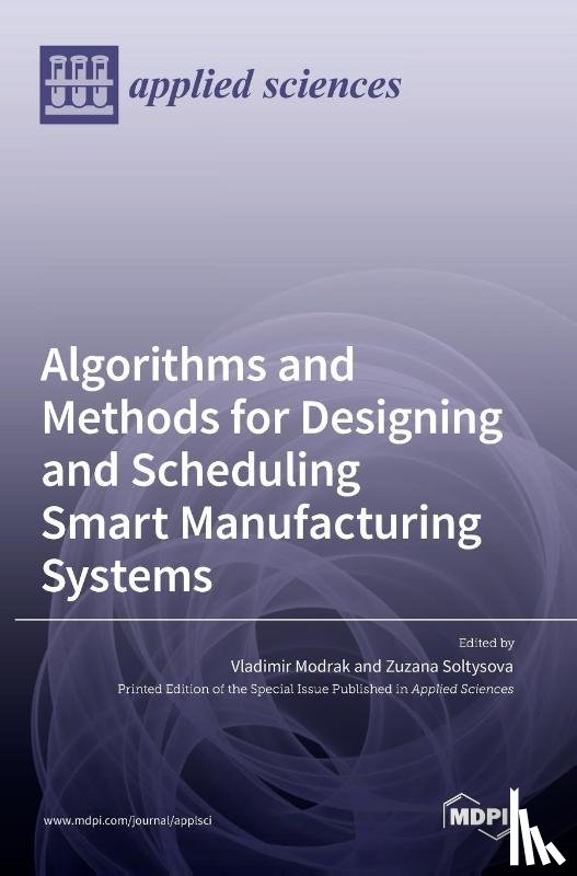 Modrak, Vladimir - Algorithms and Methods for Designing and Scheduling Smart Manufacturing Systems