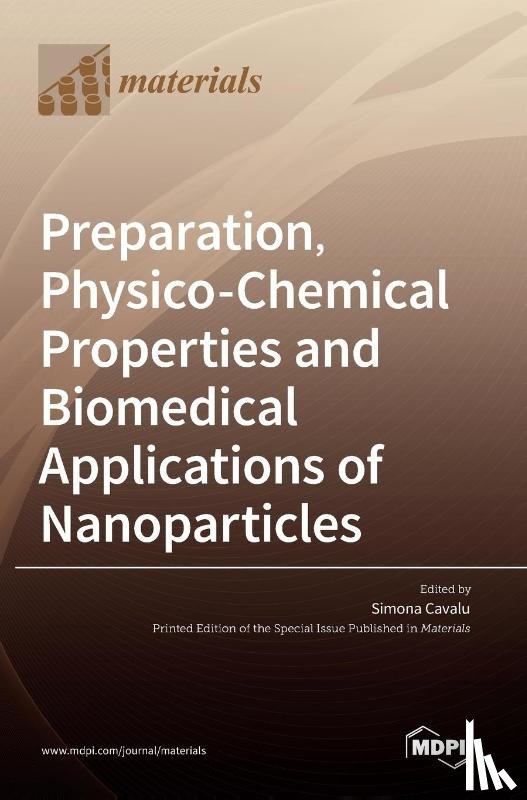 Cavalu, Simona - Preparation, Physico-Chemical Properties and Biomedical Applications of Nanoparticles