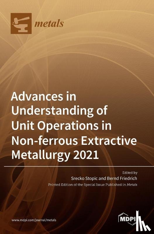 Stopic, Srecko - Advances in Understanding of Unit Operations in Non-ferrous Extractive Metallurgy 2021