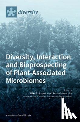 Jorquera, Milko A. - Diversity, Interaction and Bioprospecting of Plant-Associated Microbiomes