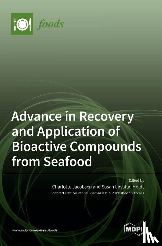 Jacobsen, Charlotte - Advance in Recovery and Application of Bioactive Compounds from Seafood