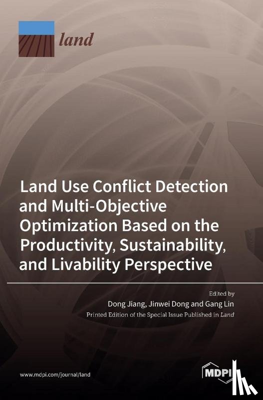 Jiang, Dong - Land Use Conflict Detection and Multi-Objective Optimization Based on the Productivity, Sustainability, and Livability Perspective